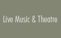 Live Music and Theatre